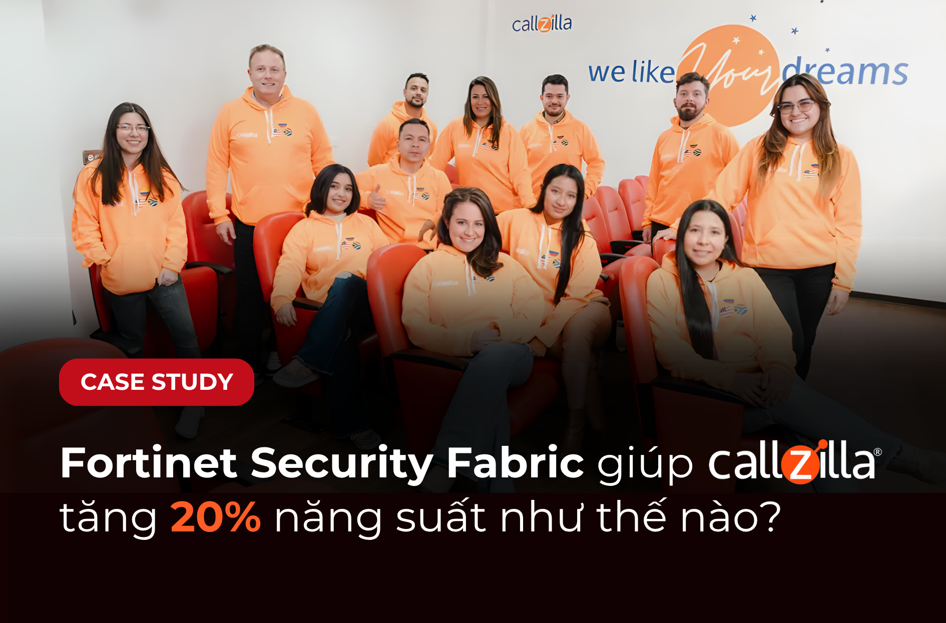 Fortinet Security Fabric: Lá chắn bảo mật giúp Callzilla vận hành toàn cầu và tăng 20% năng suất